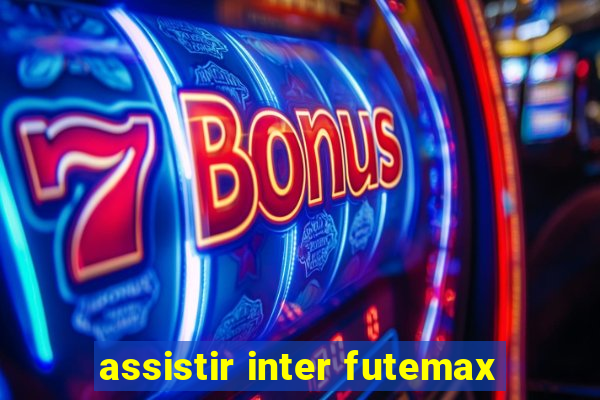 assistir inter futemax